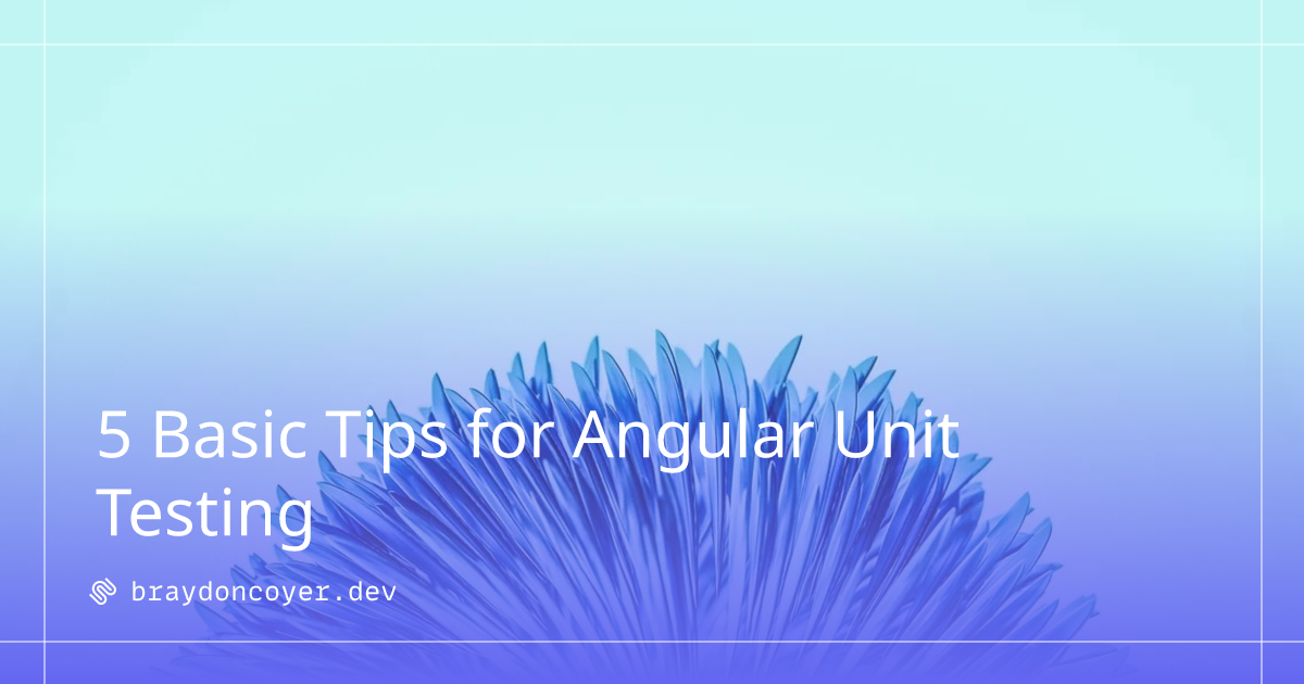 5 Basic Tips for Angular Unit Testing