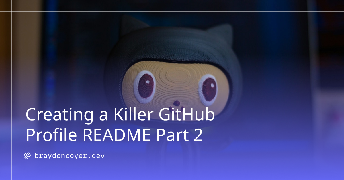 Creating a Killer GitHub Profile README Part 2