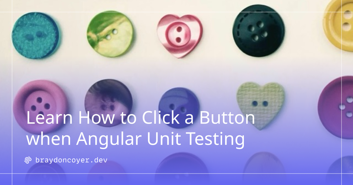 Button Value Angular Learn How to Click a Button when Angular Unit Testing