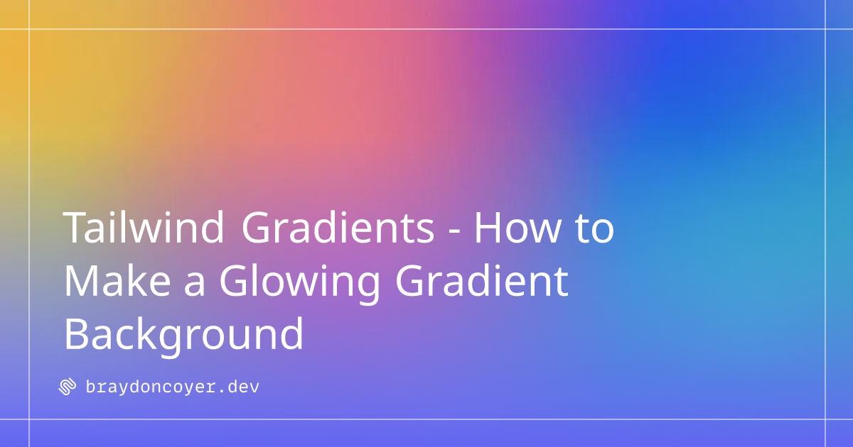 Tailwind Gradients - How to Make a Glowing Gradient Background